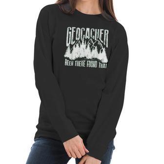 Cute Geocacher Been There Found That Geocache Gift Women Long Sleeve Tshirt | Favorety DE