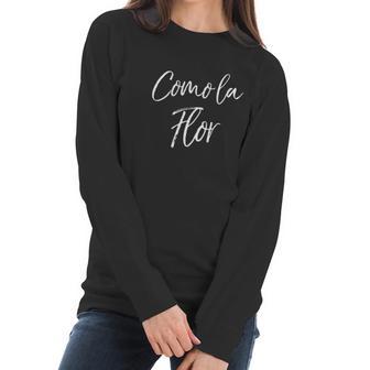 Cute Spanish Mothers Day Gift From Daughter Como La Flor Women Long Sleeve Tshirt | Favorety UK