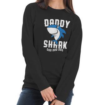 Daddy Shark For Fathers Day Grandpa Halloween Christmas Women Long Sleeve Tshirt | Favorety