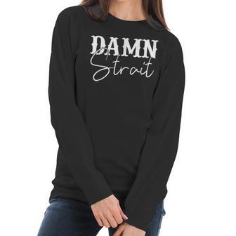 Damn Strait Southern Country Western Men Women T-Shirt Graphic Print Casual Unisex Tee Women Long Sleeve Tshirt | Favorety CA