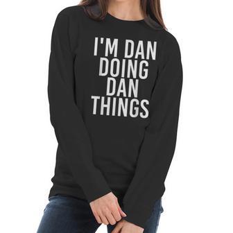 Im Dan Doing Dan Things Funny Christmas Gift Idea Women Long Sleeve Tshirt | Favorety DE