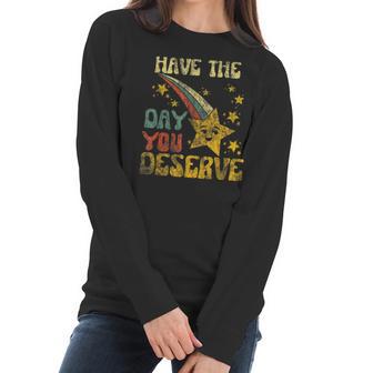 Have The Day You Deserve Saying Cool Motivational Quote Men Women T-Shirt Graphic Print Casual Unisex Tee Women Long Sleeve Tshirt | Favorety