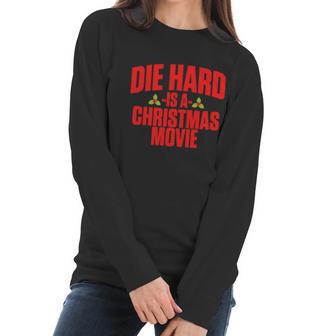 Die Hard Is A Christmas Movie Women Long Sleeve Tshirt | Favorety DE