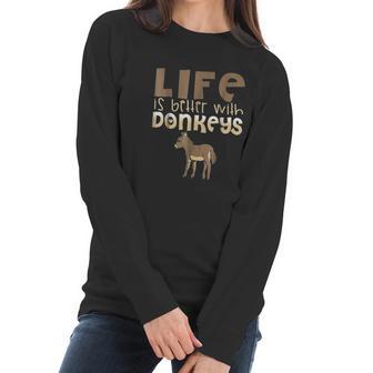 Donkey Show | Life Is Better With Donkeys Women Long Sleeve Tshirt | Favorety CA