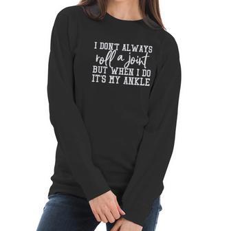 I Dont Always Roll A Joint Women Women Long Sleeve Tshirt | Favorety UK