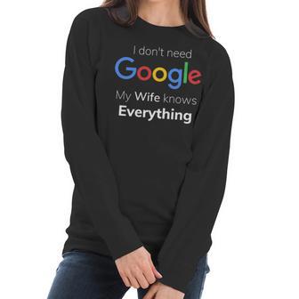 I Dont Need Google My Wife Knows Everything For Couple T Women Long Sleeve Tshirt | Favorety