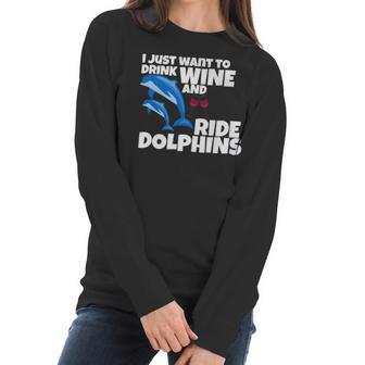 Drink Wine And Ride Dolphins Women Funny Dolphin Tee Women Long Sleeve Tshirt | Favorety DE