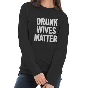 Drunk Wives Matter White T-Shirt Women Long Sleeve Tshirt | Favorety UK