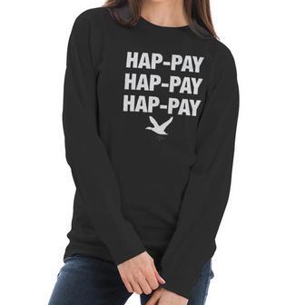 Duck Dynasty Phil Robertson Happay Happay Happay Duck Women Long Sleeve Tshirt | Favorety CA