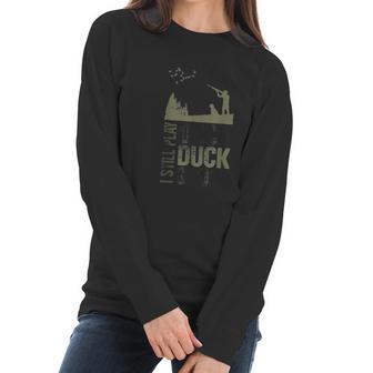 Duck Hunter Quote I Still Play Duck Duck Goose Women Long Sleeve Tshirt | Favorety UK