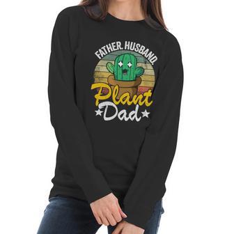 Father Husband Plant Dad Landscapers Gardener Plant Daddy Gift Women Long Sleeve Tshirt | Favorety AU