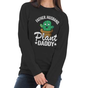 Father Husband Plant Daddy Landscapers Gardener Plant Dad Funny Gift Women Long Sleeve Tshirt | Favorety