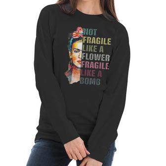 Frida Kahlo Not Fragile As A Flower Women Long Sleeve Tshirt | Favorety CA