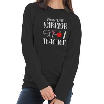 Frontline Warrior Teacher Gift For Teacher Good Women Long Sleeve Tshirt | Favorety UK