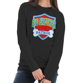 Funny Big Brother Patrol - Dog Mom Dad For Men Women Gift Women Long Sleeve Tshirt | Favorety UK