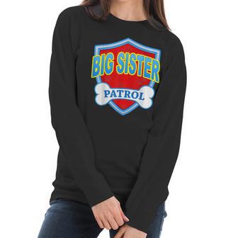 Funny Big Sister Patrol - Dog Mom Dad For Men Women Gift Women Long Sleeve Tshirt | Favorety AU