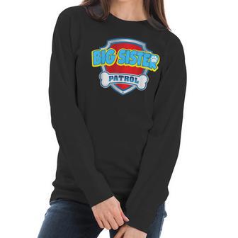 Funny Big Sister Patrol - Dog Mom Dad For Men Women Women Long Sleeve Tshirt | Favorety CA