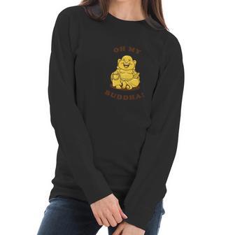 Funny Buddhism God Joke Oh My Buddha Women Long Sleeve Tshirt | Favorety CA