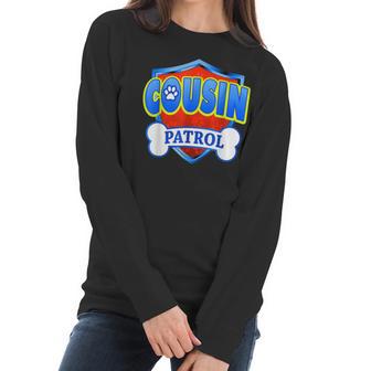 Funny Cousin Patrol - Dog Mom Dad For Men Women Women Long Sleeve Tshirt | Favorety