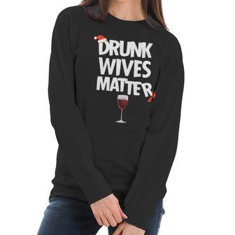 Funny Drunk Wives Matter Christmas Wife Drinking Wine Women Long Sleeve Tshirt | Favorety DE