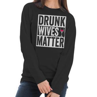 Funny Drunk Wives Matter Wine Drinking Women Long Sleeve Tshirt | Favorety UK