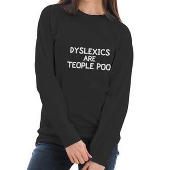 Funny Dyslexics Are Teople Poo Joke Sarcastic Family Women Long Sleeve Tshirt | Favorety UK