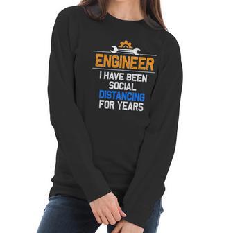 Funny Engineer I Have Been Social Distancing For Years Women Long Sleeve Tshirt | Favorety DE