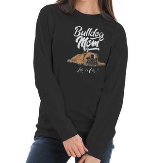 Funny English Bulldog Mom Life Is Ruff Women Long Sleeve Tshirt | Favorety AU