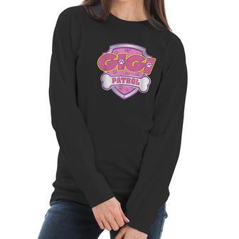 Funny Gigi Patrol Dog Mom Dad For Men Women Women Long Sleeve Tshirt | Favorety CA