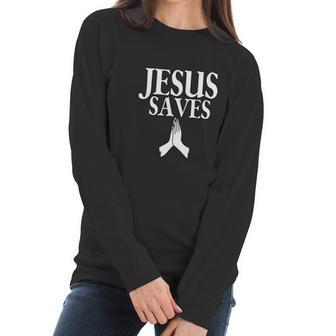 Funny Jesus Saves God Salvation Christian Church Women Long Sleeve Tshirt | Favorety UK