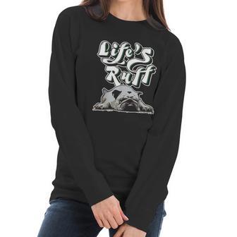 Funny Lazy English Bulldog Life Ruff Gift For Bulldog Mom Women Long Sleeve Tshirt | Favorety CA