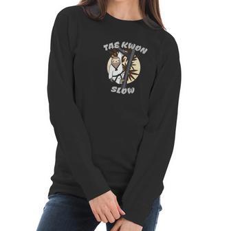 Funny Martial Art Sloth Tae Kwon Slow Women Long Sleeve Tshirt | Favorety CA