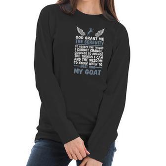 God Grant Me The Serenity Just Hug My Goat Goat Women Long Sleeve Tshirt | Favorety UK