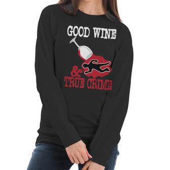 Good Wine True Crime Funny Wine Lover Murderino Tee Women Long Sleeve Tshirt | Favorety UK