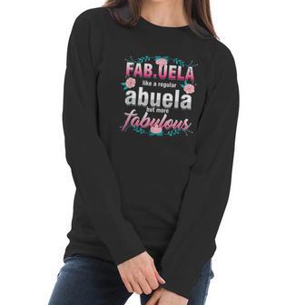 Grandma Fabuela Like A Regular Abuela But Fabulous Grandmom Women Long Sleeve Tshirt | Favorety CA