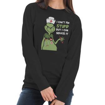 Grinch Nurse I Can T Fix Stupid But I Can Sedate It Women Long Sleeve Tshirt | Favorety UK