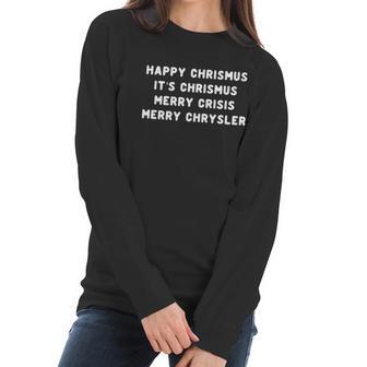 Happy Christmas Its Christmas Merry Crisis Merry Chrysler Christmas Women Long Sleeve Tshirt | Favorety CA