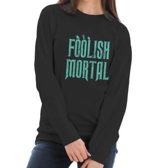 Haunted Mansion Foolish Mortal Women Long Sleeve Tshirt | Favorety