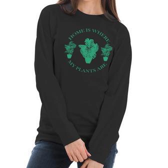 Home Is Where My Plants Are Funny Medical Marijuana Women Long Sleeve Tshirt | Favorety UK