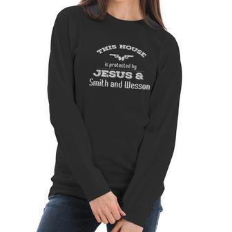This House Is Protected By Jesus & Smith And Wesson Women Long Sleeve Tshirt | Favorety