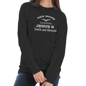 This House Is Protected By Jesus & Smith And Wesson Women Long Sleeve Tshirt | Favorety