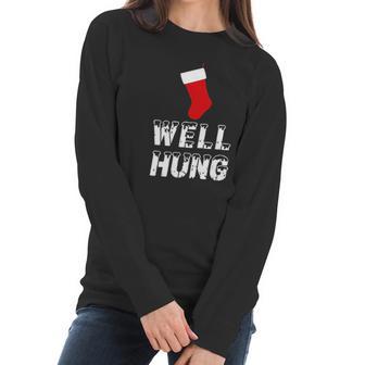 Well Hung Funny Inappropriate Christmas Office Party Ugly Xmas Women Long Sleeve Tshirt | Favorety DE