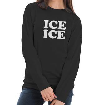 Ice Ice Baby Mom Women Long Sleeve Tshirt | Favorety