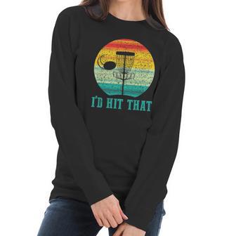 Id Hit That Funny Disc Golf Gifts For Frisbee Sports Lover Women Long Sleeve Tshirt | Favorety UK