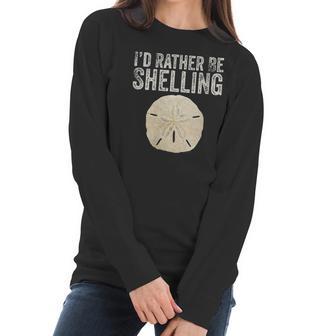 Womens Id Rather Be Shelling For Ocean Loving Sea Shell Hunters V-Neck T-Shirt Women Long Sleeve Tshirt | Favorety