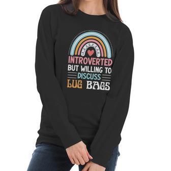 Introverted But Willing To Discuss Lug Bags Rainbow Women Long Sleeve Tshirt | Favorety DE