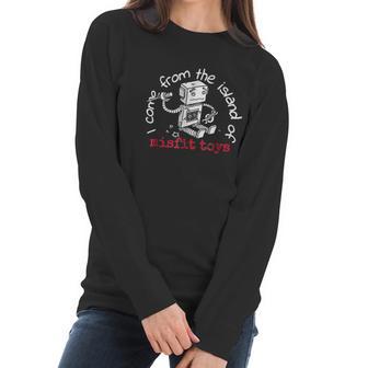 I Come From The Island Of Misfit Toys Robot Christmas Women Long Sleeve Tshirt | Favorety AU