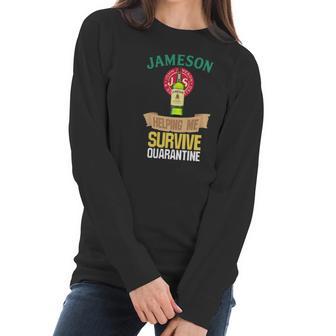 Jameson Whiskey Helping Me Survive Quarantine Women Long Sleeve Tshirt | Favorety UK