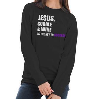 Jesus Google Wine Is The Key To Success Creative Women Long Sleeve Tshirt | Favorety