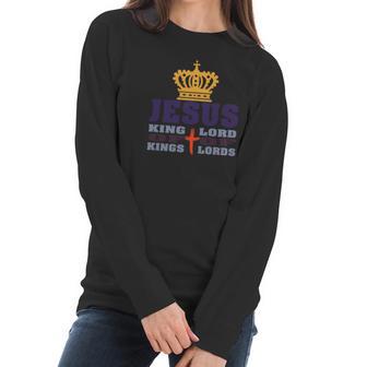 Jesus King Of Kings Lord Of Lords Back Only Women Long Sleeve Tshirt | Favorety